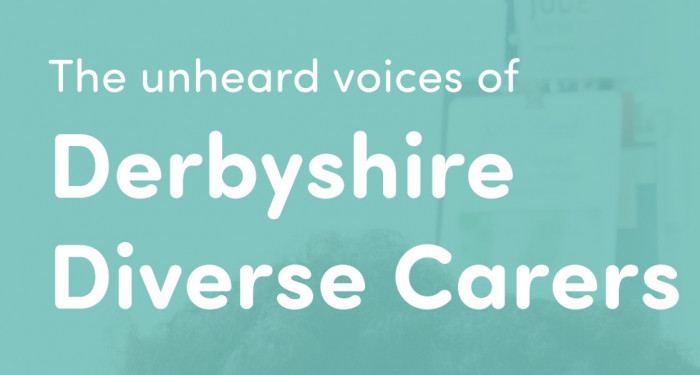 The unheard voices of Derbyshire Diverse Carers